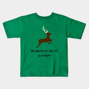 My Pancreas Got Run Over By A Reindeer Kids T-Shirt